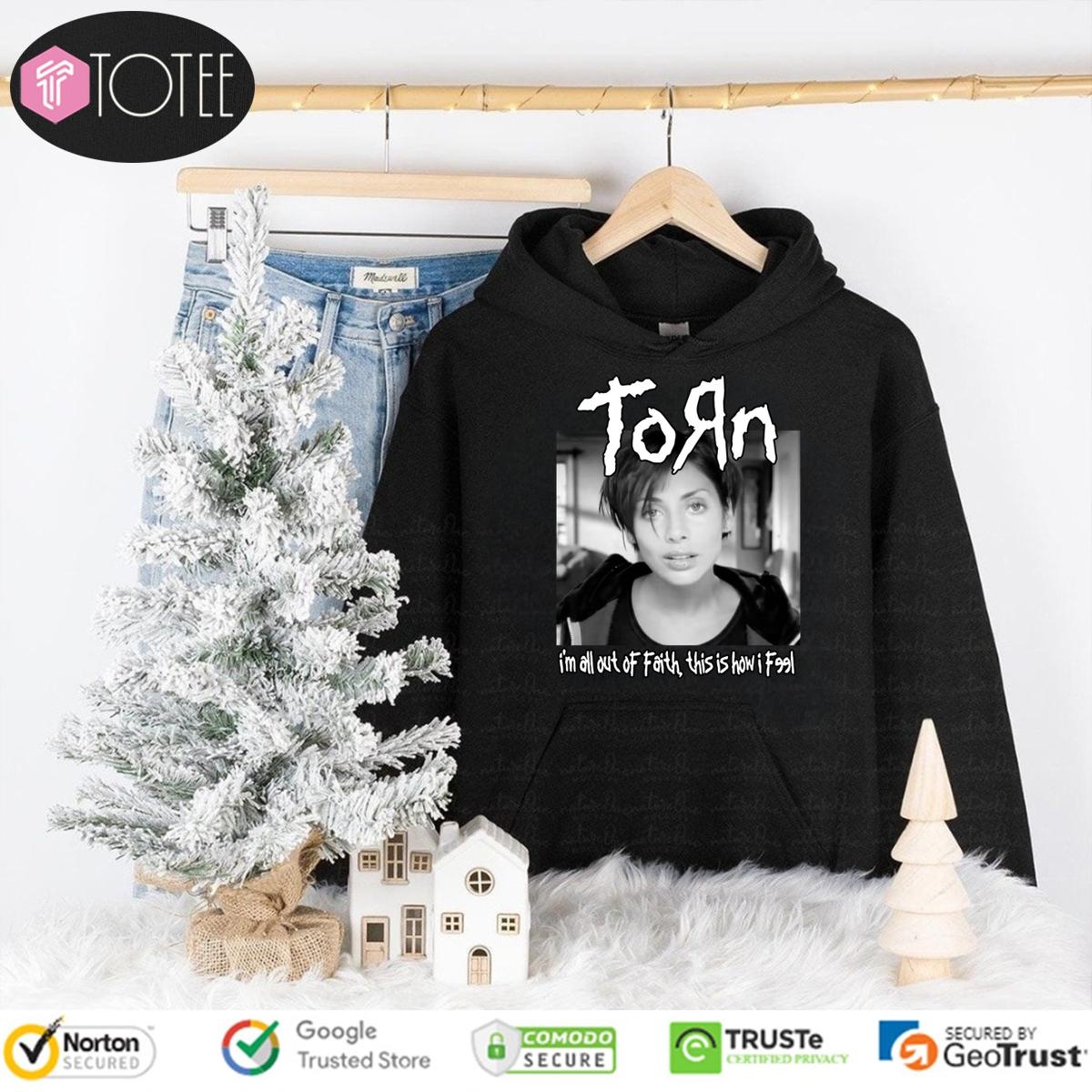Natalie Imbruglia Torn Im All Out Of Faith This Is How I Feel Shirt T-Shirtat Tristan Tarr Hoodie
