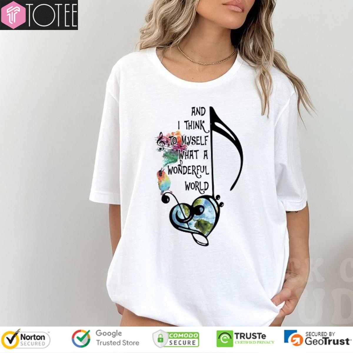 And I Think To Myself What A Wonderful World T-shirt