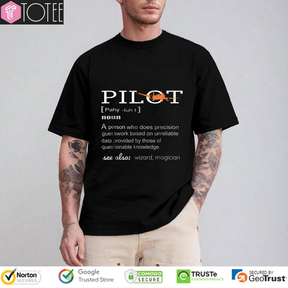 Pilot Definition Who Does Precision Guesswork Based On Unreliable Data Provided T-shirt